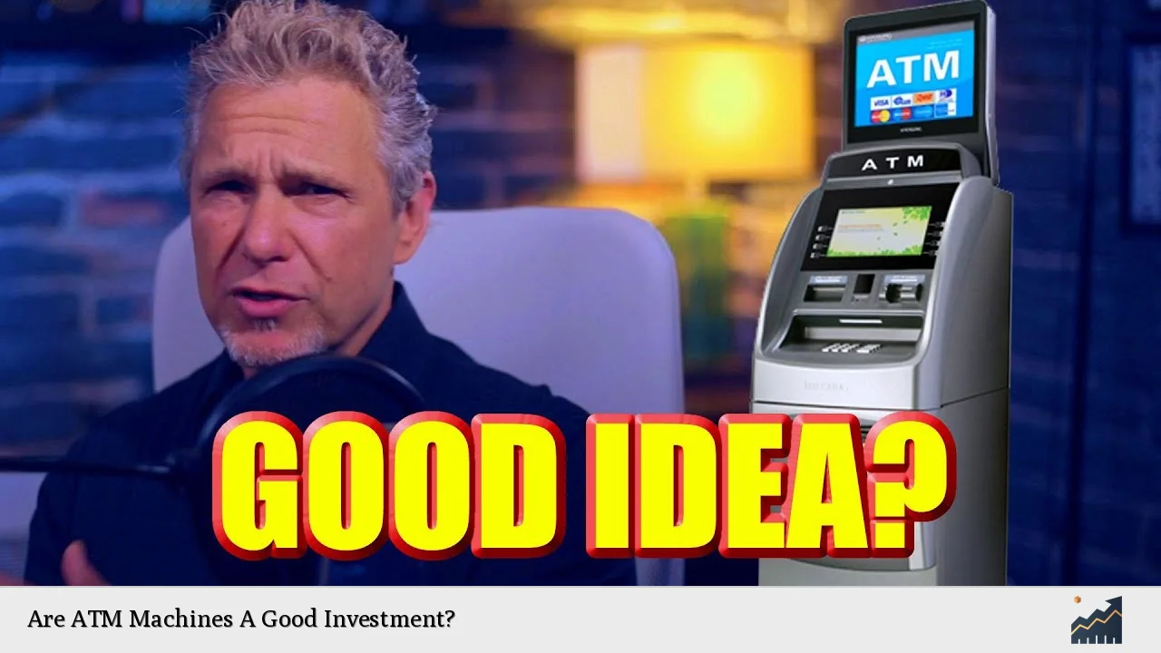 Are ATM Machines A Good Investment?