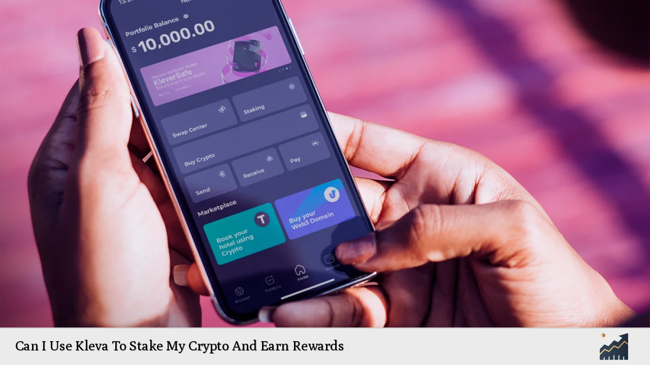 Can I Use Kleva To Stake My Crypto And Earn Rewards