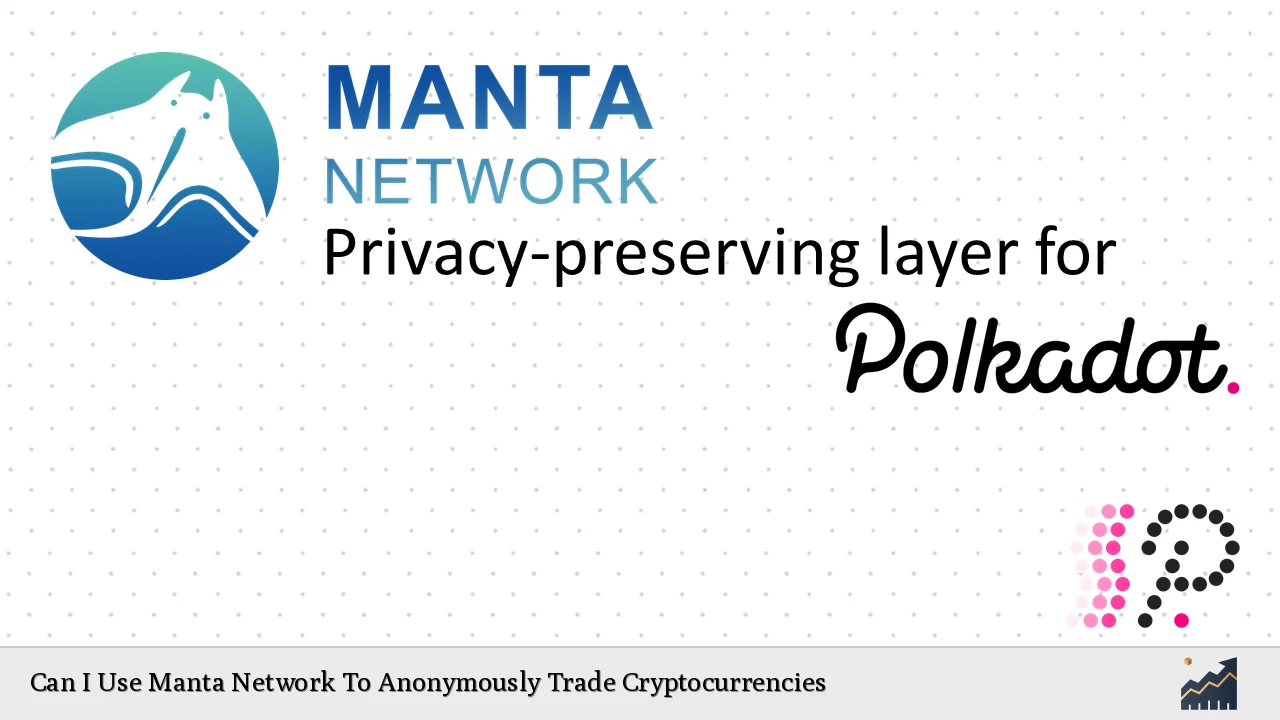 Can I Use Manta Network To Anonymously Trade Cryptocurrencies