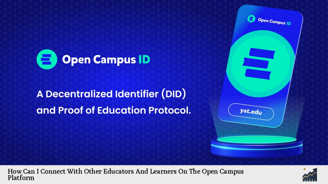 How Can I Connect With Other Educators And Learners On The Open Campus Platform