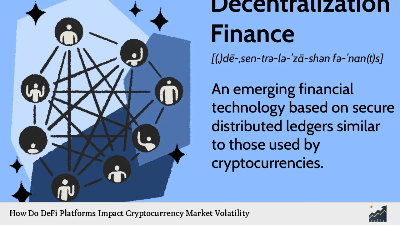 How Do DeFi Platforms Impact Cryptocurrency Market Volatility