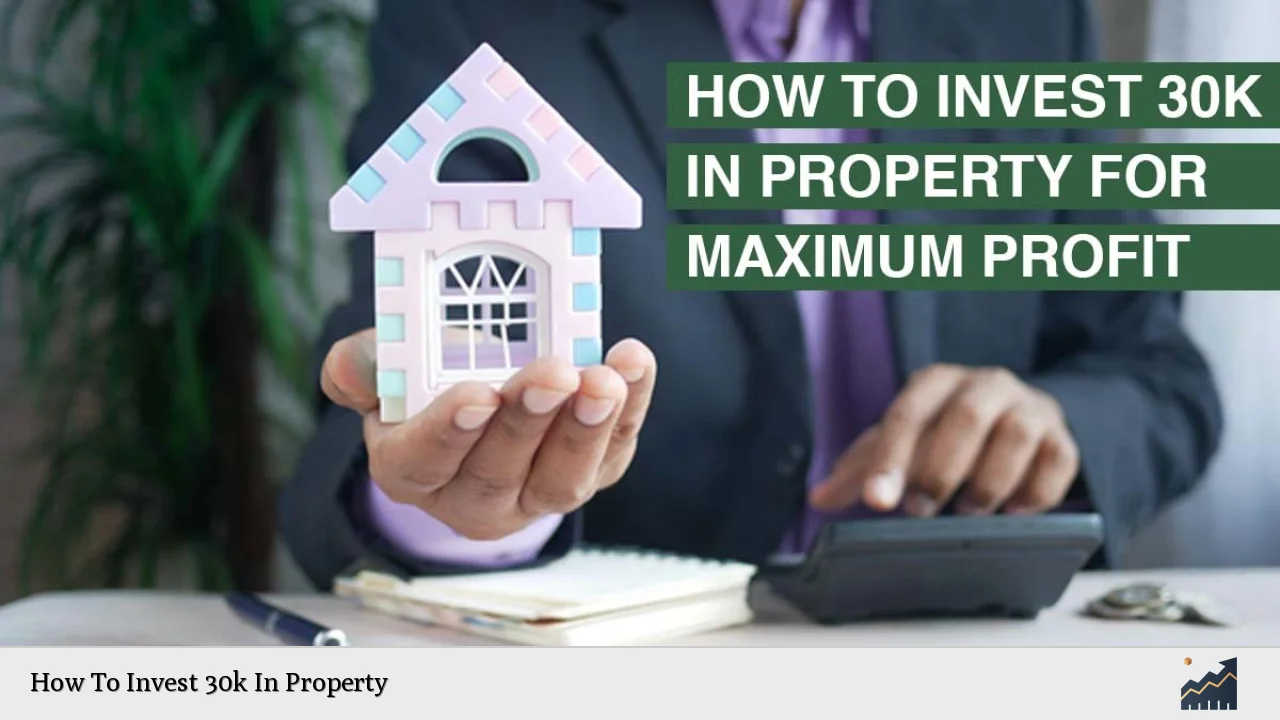 How To Invest 30k In Property