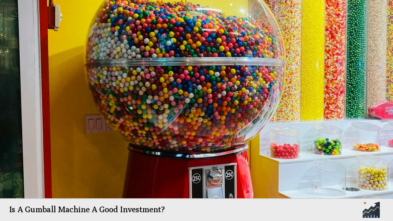 Is A Gumball Machine A Good Investment?