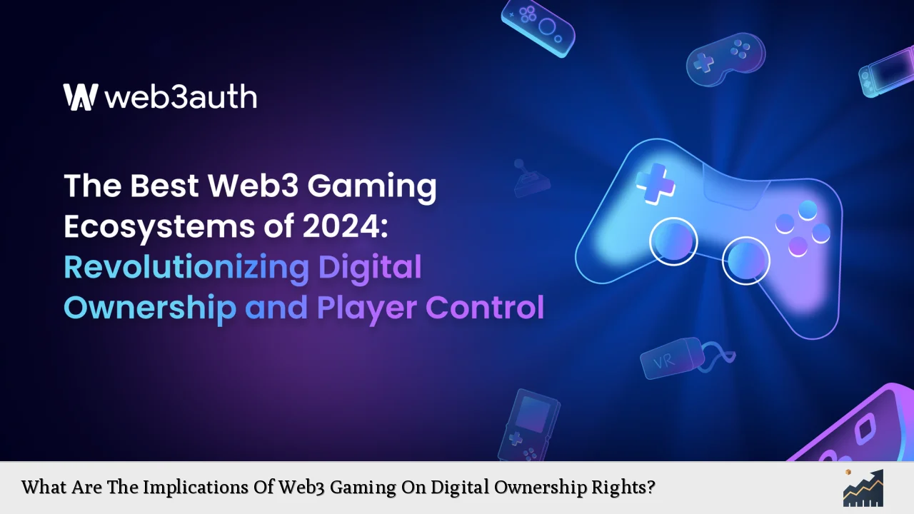 What Are The Implications Of Web3 Gaming On Digital Ownership Rights?