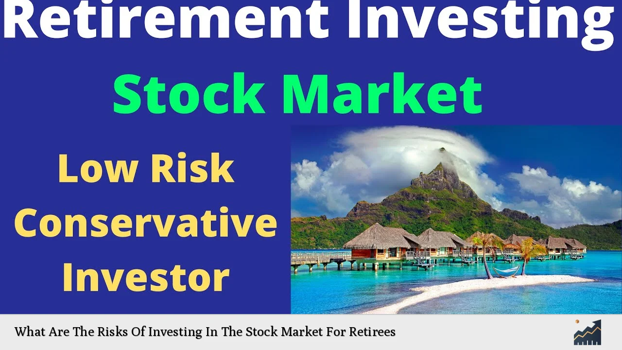 What Are The Risks Of Investing In The Stock Market For Retirees