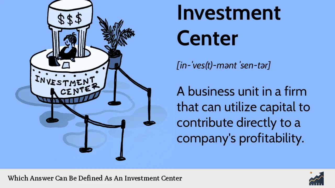 Which Answer Can Be Defined As An Investment Center