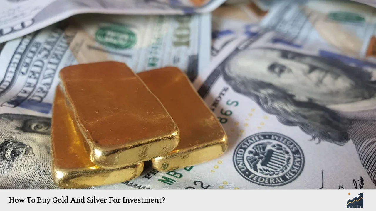 How To Buy Gold And Silver For Investment?