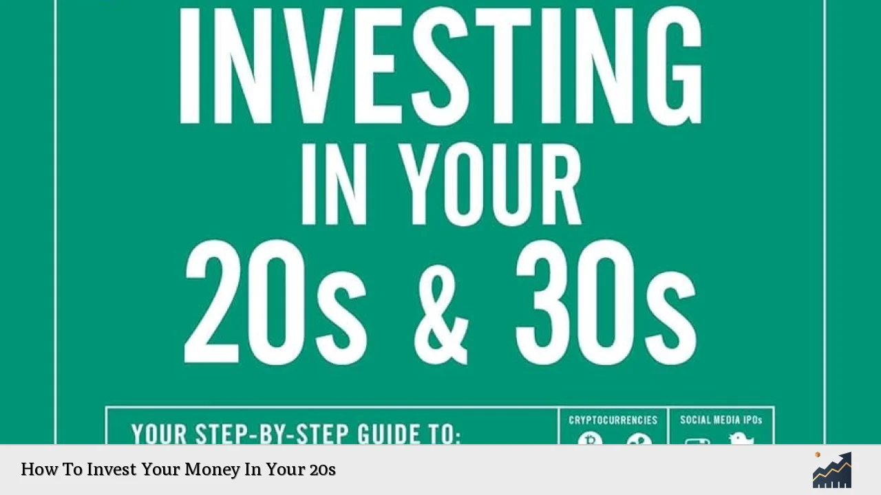 How To Invest Your Money In Your 20s