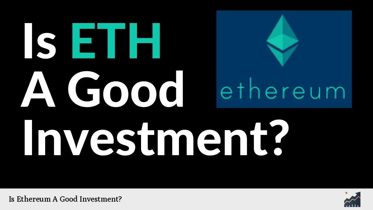 Is Ethereum A Good Investment?