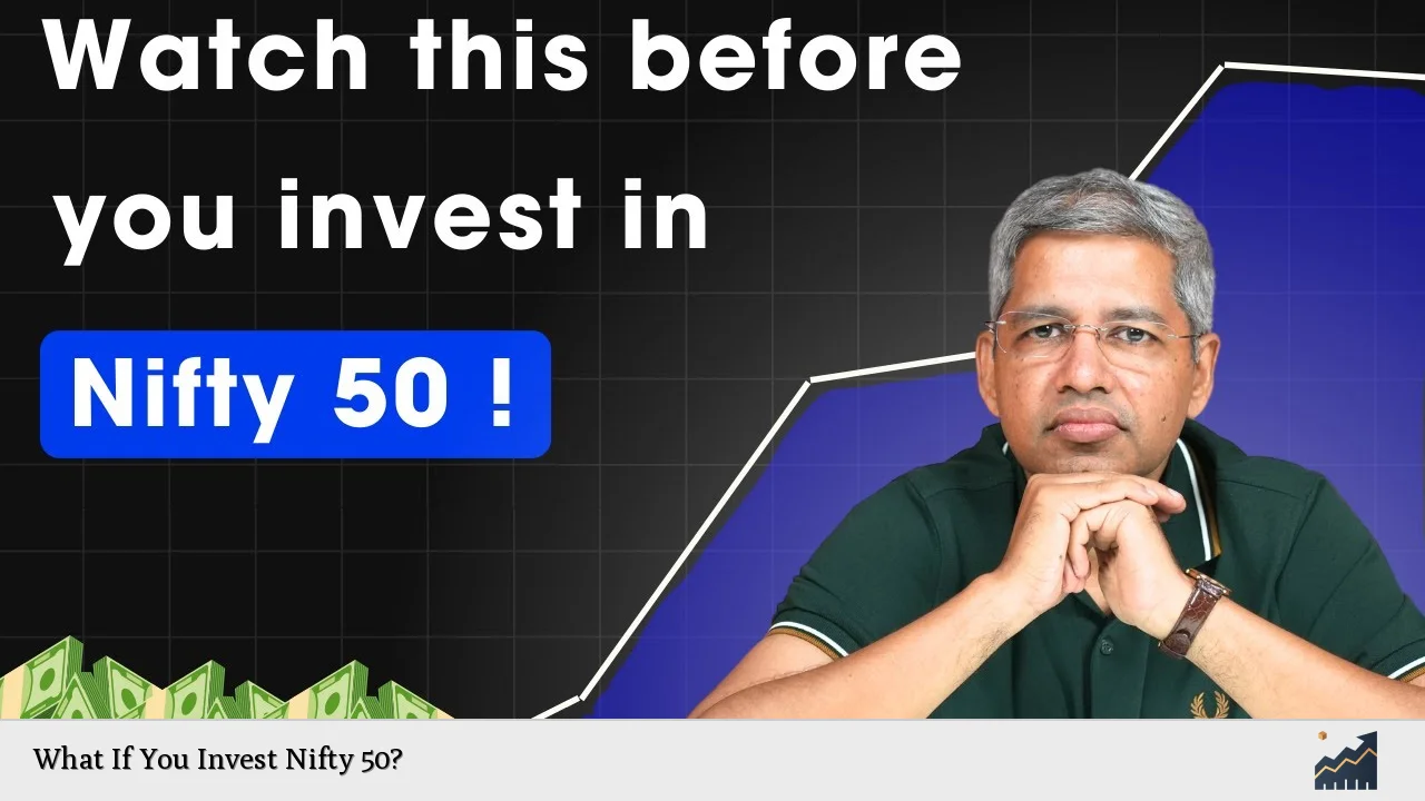 What If You Invest Nifty 50?