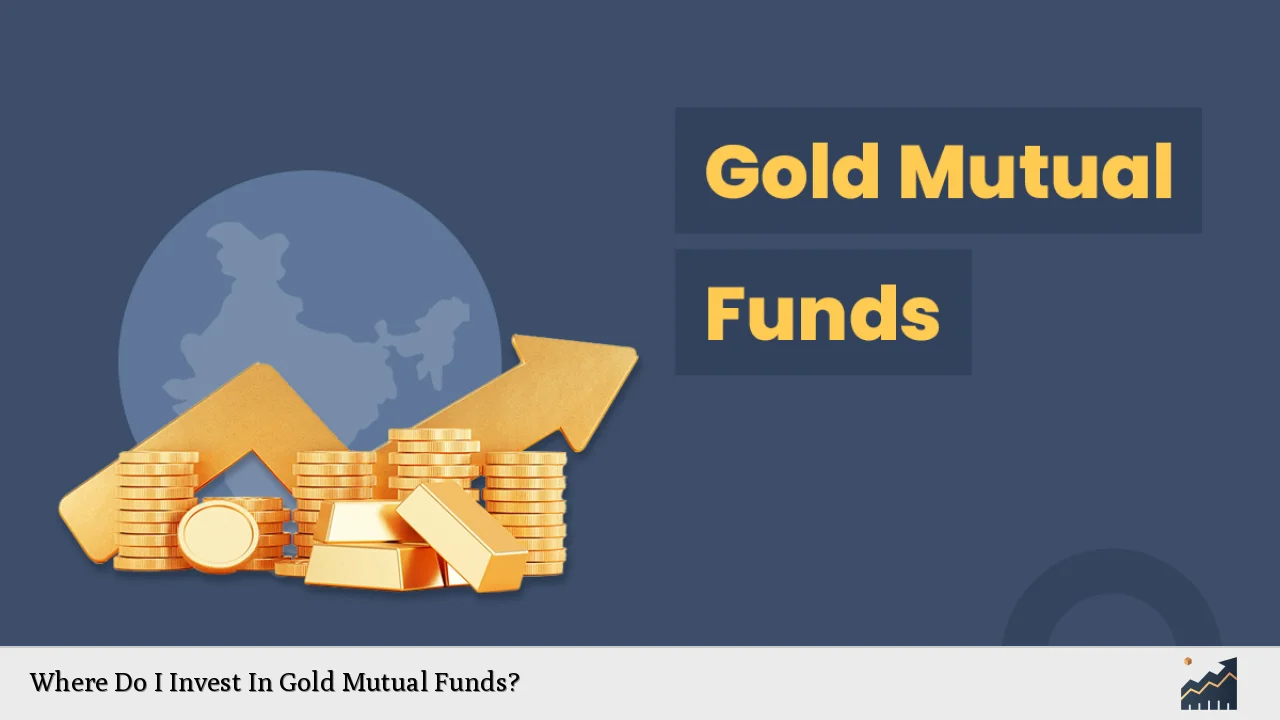 Where Do I Invest In Gold Mutual Funds?