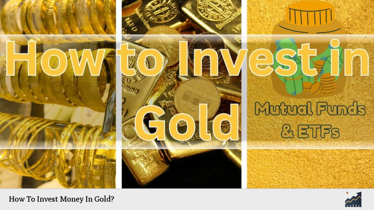 How To Invest Money In Gold?