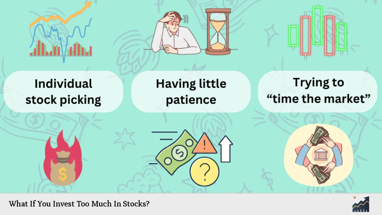 What If You Invest Too Much In Stocks?